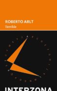 terrible-roberto arlt-9789873874178 terrible-roberto arlt-9789873874178