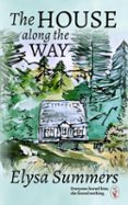 THE HOUSE ALONG THE WAY: EVERYONE FEARED HIM; SHE FEARED NOTHING.