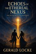 Descargar libro de ensayos en inglés. ECHOES OF THE ETHEREAL NEXUS CHM iBook de GERALD LOCKE