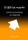 el seo ha muerto: cómo anunciarse en internet (ebook)-jose luis torres-2910019302515 el seo ha muerto: cómo anunciarse en internet (ebook)-jose luis torres-2910019302515