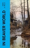 Descargando un libro para encender IN BEAVER WORLD  (edición en inglés)  in Spanish 4066339561588 de ENOS A. MILLS