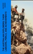 Ebooks populares gratis descargar pdf THE AUSTRALIAN EXPLORERS: THEIR LABOURS, PERILS, AND ACHIEVEMENTS  (edición en inglés) 4066339562288  (Spanish Edition)