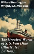 Descargar libros gratis para iphone 5 THE GREATEST WORKS OF S. S. VAN DINE (ILLUSTRATED EDITION)  (edición en inglés) (Literatura española) 8596547678588