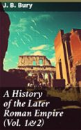 A HISTORY OF THE LATER ROMAN EMPIRE (VOL. 1&2)  (edición en inglés)