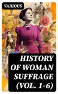 Descargador de libros de Google para Android HISTORY OF WOMAN SUFFRAGE (VOL. 1-6)  (edición en inglés) de VARIOUS