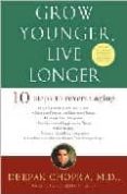 grow younger, live longer: ten steps to reserve aging-deepak chopra-david simon-9780609810088 grow younger, live longer: ten steps to reserve aging-deepak chopra-david simon-9780609810088