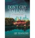 don t cry, tai lake-qiu xiaolong-9781250021588 don t cry, tai lake-qiu xiaolong-9781250021588