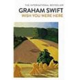 wish you were here-graham swift-9781471161988 wish you were here-graham swift-9781471161988