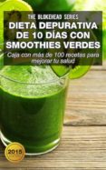 dieta depurativa de 10 días con smoothies verdes: caja con más de 100 recetas para mejorar tu salud (ebook)-9781507108888 dieta depurativa de 10 días con smoothies verdes: caja con más de 100 recetas para mejorar tu salud (ebook)-9781507108888