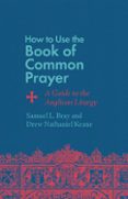 HOW TO USE THE BOOK OF COMMON PRAYER  (edición en inglés)