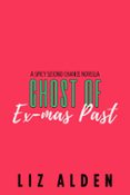 GHOST OF EX-MAS PAST: A SPICY SECOND CHANCE NOVELLA  (edición en inglés)