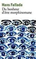 du bonheur d etre morphinomane-hans fallada-9782070793488 du bonheur d etre morphinomane-hans fallada-9782070793488