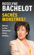 SACRÉS MONSTRES ! CHIRAC, SARKOZY, MÉLENCHON, MACRON... : LE DERNIER LIVRE DE ROSELYNE BACHELOT  (edición en francés)