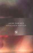 antologia poetica-jaime sabines-9786071605788 antologia poetica-jaime sabines-9786071605788