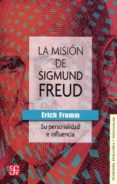 la misión de sigmund freud: su personalidad e influencia-erich fromm-9786071619488 la misión de sigmund freud: su personalidad e influencia-erich fromm-9786071619488