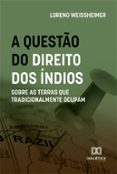 Descargar libros gratis iphone A QUESTÃO DO DIREITO DOS ÍNDIOS SOBRE AS TERRAS QUE TRADICIONALMENTE OCUPAM  (edición en portugués) RTF FB2 9786525282688 in Spanish de LORENO WEISSHEIMER