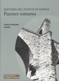 puentes romanos. historia del puente en españa-carlos fernandez casado-9788400087388 puentes romanos. historia del puente en españa-carlos fernandez casado-9788400087388