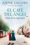 Libros de audio descargables gratis para kindle EL CAFÉ DEL ÁNGEL. HIJAS DE LA ESPERANZA (CAFÉ DEL ÁNGEL 3)
				EBOOK RTF de ANNE JACOBS