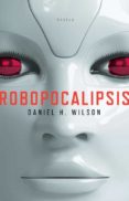 robocalipsis-daniel h. wilson-9788401384288 robocalipsis-daniel h. wilson-9788401384288