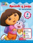 juega y aprende en vacaciones: dora la exploradora (3 años)-9788401905988 juega y aprende en vacaciones: dora la exploradora (3 años)-9788401905988