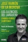 los silencios del larguero: cuando fuimos campeones-jose ramon de la morena-9788403101388 los silencios del larguero: cuando fuimos campeones-jose ramon de la morena-9788403101388