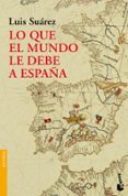 lo que el mundo le debe a españa-luis suarez-9788408004288 lo que el mundo le debe a españa-luis suarez-9788408004288
