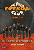 el azote del trueno (ffc 2.0.1 las fieras futbol club nivel 2.0)-joachim masannek-9788408007388 el azote del trueno (ffc 2.0.1 las fieras futbol club nivel 2.0)-joachim masannek-9788408007388