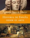 historia de españa desde el arte-fernando garcia de cortazar-9788408074588 historia de españa desde el arte-fernando garcia de cortazar-9788408074588