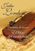 el libro del escandalo (cuestion de honor, i)-julia london-9788408095088 el libro del escandalo (cuestion de honor, i)-julia london-9788408095088