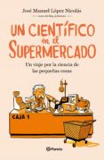 Descargar kindle books para ipad 2 UN CIENTÍFICO EN EL SUPERMERCADO de JOSÉ MANUEL LÓPEZ NICOLÁS