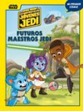 Descargas gratuitas de libros electrónicos griegos STAR WARS. LAS AVENTURAS DE LOS JÓVENES JEDI. FUTUROS MAESTROS JEDI en español