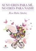 si no eres para mí, no eres para nadie (ebook)-rosa rubio sanchez-9788413170688 si no eres para mí, no eres para nadie (ebook)-rosa rubio sanchez-9788413170688