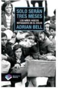 solo seran tres meses: los niños vascos refugiados en el exilio-adrian bell-9788415115588 solo seran tres meses: los niños vascos refugiados en el exilio-adrian bell-9788415115588