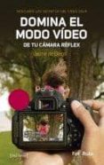 domina el modo video de tu camara reflex-jaime de diego-9788415131588 domina el modo video de tu camara reflex-jaime de diego-9788415131588