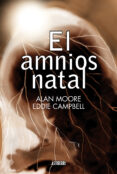 el amnios natal-alan moore-9788415163688 el amnios natal-alan moore-9788415163688