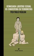 demasiada libertad sexual os convertirá en terroristas-pier paolo pasolini-9788415217688 demasiada libertad sexual os convertirá en terroristas-pier paolo pasolini-9788415217688