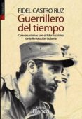 guerrillero del tiempo: conversaciones con el lider historico de la revolucion cubana-fidel castro ruz-katiuska blanco-9788415313588 guerrillero del tiempo: conversaciones con el lider historico de la revolucion cubana-fidel castro ruz-katiuska blanco-9788415313588