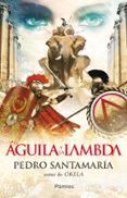 el aguila y la lambda-pedro santamaria-9788415433088 el aguila y la lambda-pedro santamaria-9788415433088