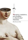 misoginia romantica, psicoanalisis y subjetividad femenina-pilar errazuriz-9788415538288 misoginia romantica, psicoanalisis y subjetividad femenina-pilar errazuriz-9788415538288