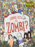 ¿donde esta el zombi?-9788415579588 ¿donde esta el zombi?-9788415579588