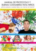 manual de protocolo y buenas costumbres para niños. ¿cómo educar a nuestros hijos y no morir en el intento? (ebook)-puri fernandez de moya barragan-alba aguera torres-nieves rodriguez cabrera-9788415623588 manual de protocolo y buenas costumbres para niños. ¿cómo educar a nuestros hijos y no morir en el intento? (ebook)-puri fernandez de moya barragan-alba aguera torres-nieves rodriguez cabrera-9788415623588
