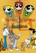 de tom y jerry a la supernenas: la aventura de hanna-barbera-mauricio-jose schwarz-9788415932888 de tom y jerry a la supernenas: la aventura de hanna-barbera-mauricio-jose schwarz-9788415932888