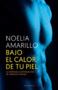 bajo el calor de tu piel-noelia amarillo-9788415952688 bajo el calor de tu piel-noelia amarillo-9788415952688