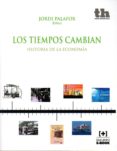 los tiempos cambian : historia de la economía-jordi palafox-9788416062188 los tiempos cambian : historia de la economía-jordi palafox-9788416062188