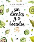sin dientes y a bocados-juan llorca-9788416076888 sin dientes y a bocados-juan llorca-9788416076888