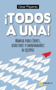 ¡todos a una! manual para lideres, directores y coordinadores de equipos-cesar piqueras-9788416115488 ¡todos a una! manual para lideres, directores y coordinadores de equipos-cesar piqueras-9788416115488