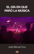el día en que paró la música (ebook)-jose manuel cruz-9788416214488 el día en que paró la música (ebook)-jose manuel cruz-9788416214488