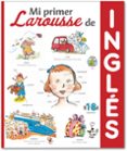 mi primer larousse de inglés (3ª ed.)-9788416368488 mi primer larousse de inglés (3ª ed.)-9788416368488