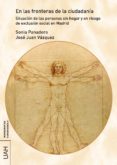 en las fronteras de la ciudadania: situacion de las personas sin hogar y en riesgo de exclusion social en madrid (ebook)-9788416599288 en las fronteras de la ciudadania: situacion de las personas sin hogar y en riesgo de exclusion social en madrid (ebook)-9788416599288