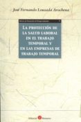 la protección de la salud laboral en el trabajo temporal y en las empresas de trabajo temporal-jose fernando lousada arochena-9788416608188 la protección de la salud laboral en el trabajo temporal y en las empresas de trabajo temporal-jose fernando lousada arochena-9788416608188